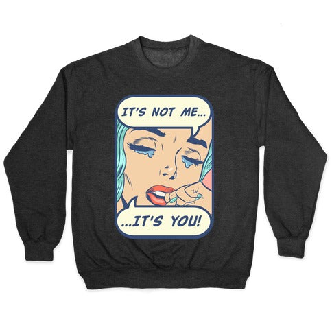 It's Not Me It's You Crewneck Sweatshirt